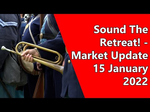 Sound The Retreat! - Market Update 15th January 2022