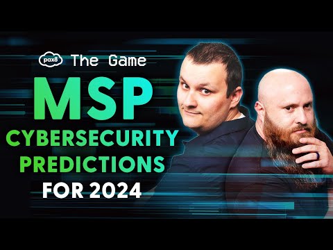 Unlocking the Future: MSP Cybersecurity Predictions for 2024! | Pax8 - The Game